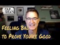 Feeling Bad to Prove You're a Good Person - Tapping with Brad Yates