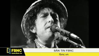 FBNC - Bob Dylan được trao giải Nobel Văn học