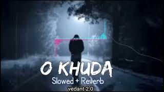 O Khuda [ Slowed + Reverb ] Amaal Malik | Sad Song | Lofi Song | Textaudio