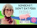 Songcast - Don't Eat Pigs