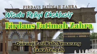 Wisata Religi Eksklusif Firdaus Fatimah Zahra Gunung Pati Kab. Semarang