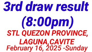 STL - QUEZON PROVINCE LAGUNA CAVITE 3RD DRAW RESULT (8:00PM DRAW) February 16, 2025