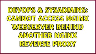 DevOps & SysAdmins: Cannot access nginx webserver behind another nginx reverse proxy