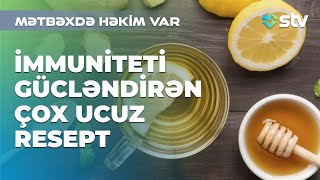 İmmuniteti gücləndirən  çox ucuz resept - Mətbəxdə Həkim var