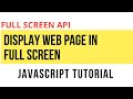 Ep. 2 - Fullscreen API - Display web page in Fullscreen mode - JavaScript/Web APIs Tutorial Series