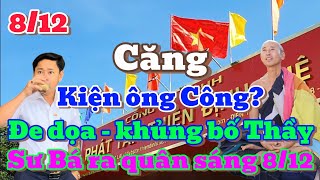 THẦY MINH TUỆ MỚI NHẤT. Kiện ông Công người đã đe dọa - khủng bố Thầy & gđ?, Sư Bá ra quân sáng 8/12