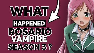 what happened to rosario vampire season 3