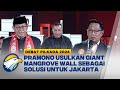 Dukung Giant Sea Wall, Pramono Juga Usulkan Bangun Giant Mangrove Wall! - [Debat Pilkada 2024]