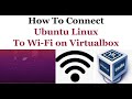 How to Connect Ubuntu to WiFi on Virtualbox