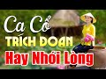 Ca cổ trích đoạn hơi cực dài hay nhói lòng nghe êm tai, ca cổ 1000 chữ hay ngất ngay, ca cổ quê tui