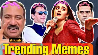 Trending Pakistani Memes | Drunk Rahat Fateh Ali khan | Hira Mani and Much more