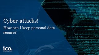 Cyber-attacks - how can I keep personal data secure?