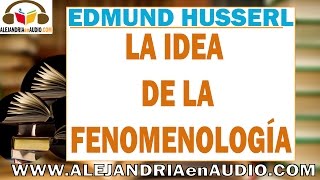 La idea de la fenomenología- Edmund Husserl |ALEJANDRIAenAUDIO