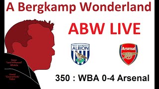 ABW Live : 350 - WBA 0-4 Arsenal (Premier League) *An Arsenal Podcast