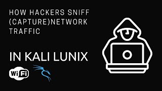 How Hackers SNiFF (capture) Network Traffic