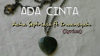 Download Mp3 Ada Cinta - Acha Septriasa ft. Irwansyah (lyrics)