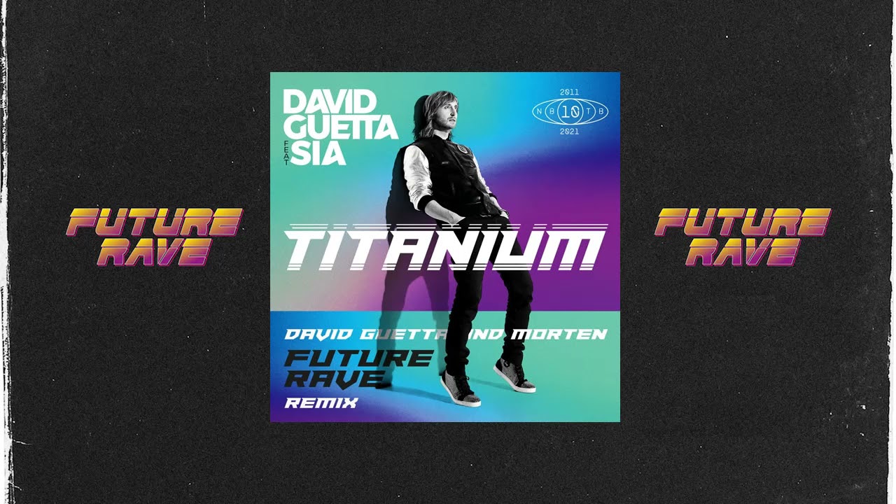 David Guetta Ft Sia - Titanium (David Guetta & MORTEN Future Rave Remix ...