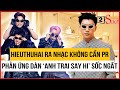 HIEUTHUHAI ra nhạc không cần PR, phản ứng dàn ‘Anh Trai Say Hi’ sốc ngất | TIN GIẢI TRÍ