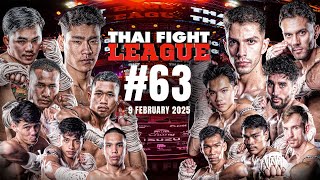 THAI FIGHT LEAGUE #63 [FULL] | 9 February 2025