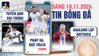 TIN BÓNG ĐÁ 18/11: TUYỂN ANH ĐẠI THẮNG, PHÁP HẠ GỤC ITALIA, HAALAND LẬP HATTRICK