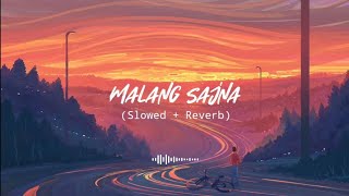 Malang Sajna (Slowed + Reverb) Sachit-Parampara | Adil Shaikh, Kumaar #malangsajna #slowedreverb