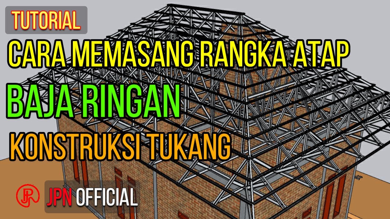 Tutorial Cara Memasang Rangka Atap Baja Ringan Rumah Minimalis - Pents ...