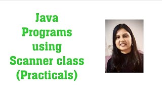 Java Programs using Scanner Class(Practicals) || User Input