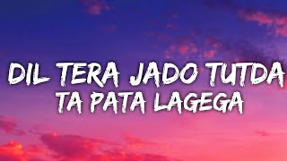 Dil Tera Jado Tutda Ta Pata Lagega (Lyrics) Excuses  - AP Dhillon | GurinderGill | Intense | lyrical
