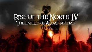 Total War: THE BATTLE OF AQUAE SEXTIAE [Machinima/Rise of the North Ep.4]