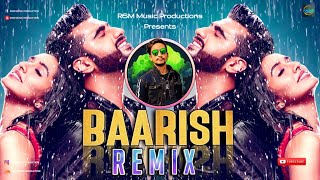 Baarish - Remix | RSM Music Production | Half Girlfriend | Arjun K & Shraddha K