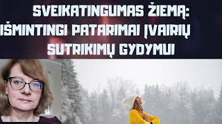 Sveikatingumas žiemą: išmintingi patarimai įvairiems sutrikimams gydyti