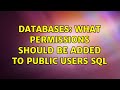 Databases: What permissions should be added to public users sql (2 Solutions!!)