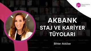 Akbank' ta Staj ve Kariyer Tüyoları | Bihter Akköse