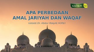 Apa Perbedaan Amal Jariyah Dan Wakaf - Ustadz Dr. Abdur Rasyid, M.Pd.I