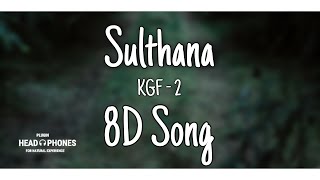 Sulthana - KGF 2 | Yash | Srinidhi Shetty | 8D Song