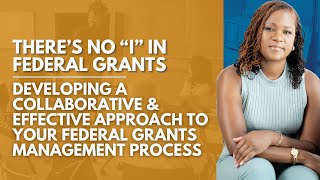 Nov 2024 | No 'I' in Federal Grants: Building a Collaborative, Effective Grants Management Process