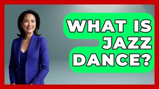 What Is Jazz Dance? - Inside Body Image