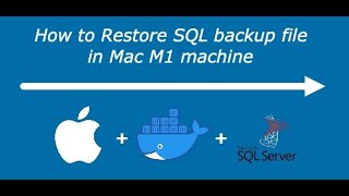 SQL Server Database Restore in Mac M1 Apple Chip Tutorial: Step-by-Step Guide