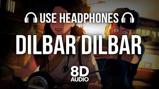 Dilbar Dilbar - Neha Kakkar & Dhvani Bhanushali | 8D Audio