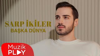 Sarp İkiler - Başka Dünya (Official Video)