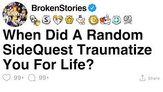 When Did A Random SideQuest Traumatize You For Life? [FULL STORY]