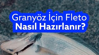 GRANYÖZ İÇİN FLETO YEM HAZIRLANIŞI (İsmail Altan)