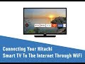 Connecting Your Hitachi Smart TV To The Internet Through WiFi