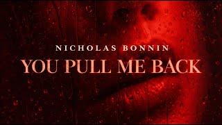 Nicholas Bonnin - You pull me back (Official Lyric Video)