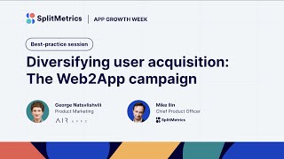 App Growth Week | Diversifying user acquisition: The Web2App campaign with George Natsvlishvili