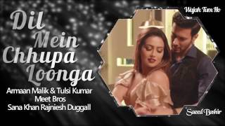 Dil Mein Chhupa Loonga (Audio Full Song ) Armaan Malik & Tulsi Kumar | Meet Bros Wajah Tum