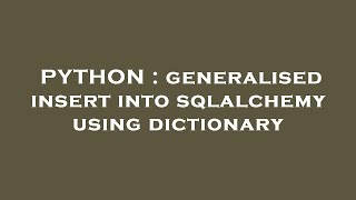 PYTHON : generalised insert into sqlalchemy using dictionary