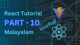useRef React Tutorial Malayalam | React Tutorial Malayalam 2025 | React JS Vite useRef Malayalam