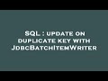SQL : update on duplicate key with JdbcBatchItemWriter