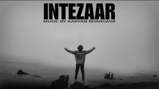 INTEZAAR :- Aaryan Bhargava (Official Song) New Song | Latest Song | Intezaar Mitraz New Song 2025